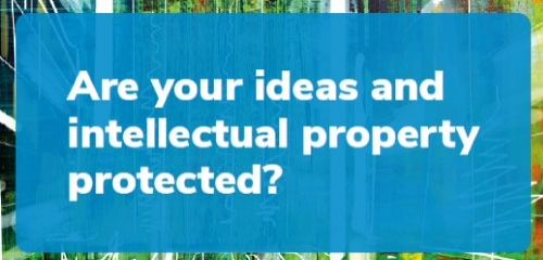 Are your ideas and intellectual property protected?